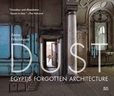 Cover for Dr. Xenia Nikolskaya · Dust: Egypt's Forgotten Architecture, Revised and Expanded Edition (Inbunden Bok) (2022)