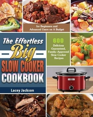 Cover for Lacey Jackson · The Effortless Big Slow Cooker Cookbook (Taschenbuch) (2019)