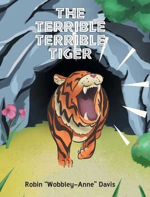 Cover for Robin Wobbley-Anne Davis · The Terrible Terrible Tiger (Hardcover Book) (2021)