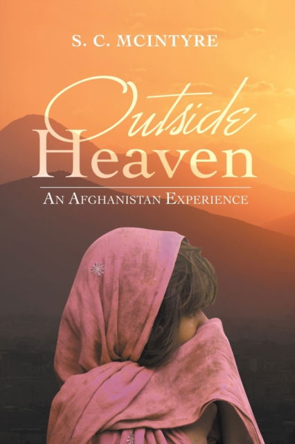 Outside Heaven - S. C. McIntyre - Books - iUniverse, Incorporated - 9781663226365 - July 26, 2021
