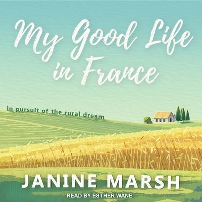 Cover for Janine Marsh · My Good Life in France (CD) (2018)