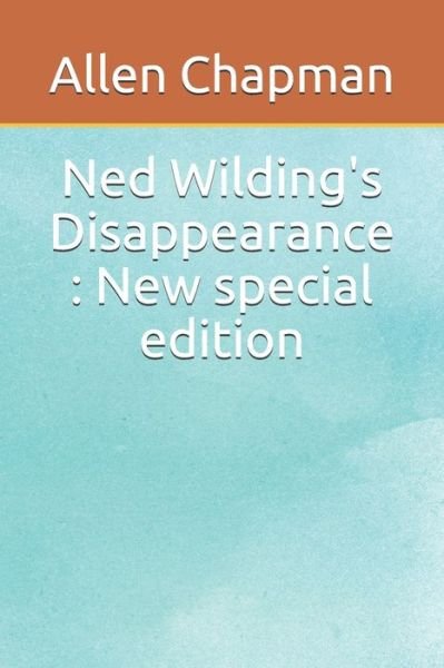 Cover for Allen Chapman · Ned Wilding's Disappearance (Paperback Book) (2019)