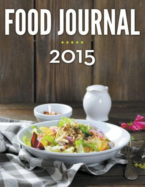 Cover for Speedy Publishing Llc · Food Journal 2015 (Paperback Book) (2015)
