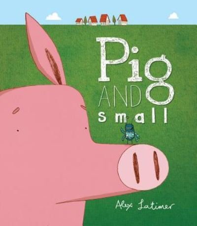 Cover for Alex Latimer · Pig and Small (Paperback Bog) (2018)