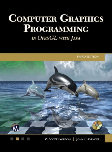 Cover for V. Scott Gordon · Computer Graphics Programming in OpenGL with Java (Hardcover Book) [3 Revised edition] (2021)