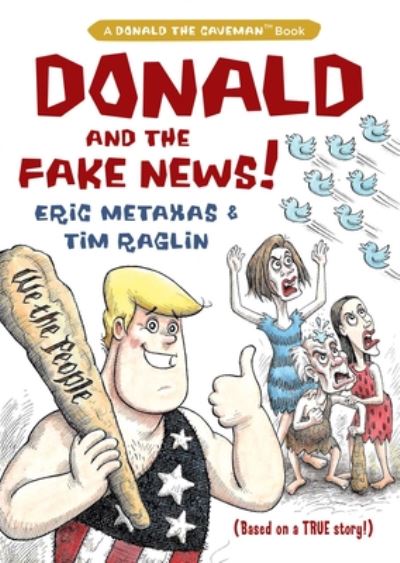 Donald and the Fake News - Eric Metaxas - Books - Regnery Publishing, Incorporated, An Eag - 9781684511365 - August 25, 2020