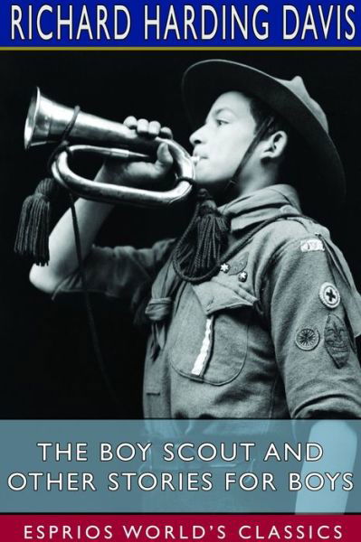 Cover for Richard Harding Davis · The Boy Scout and Other Stories for Boys (Esprios Classics) (Taschenbuch) (2024)
