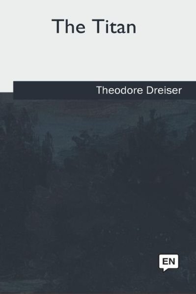 Cover for Theodore Dreiser · The Titan (Paperback Book) (2018)