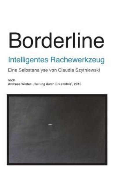 Cover for Claudia Szytniewski · Borderline - Intelligentes Rachewerkzeug (Paperback Book) (2018)