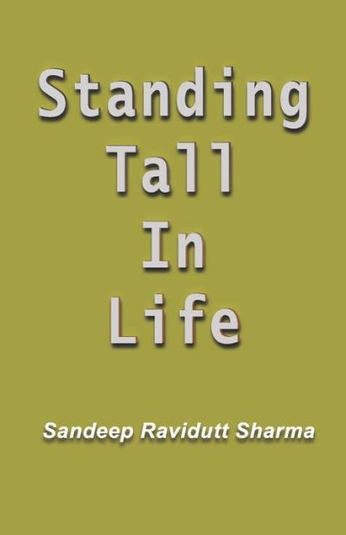 Cover for Sandeep Ravidutt Sharma · Standing Tall In Life : Positive, Motivating and Inspiring Quotes (Paperback Book) (2018)