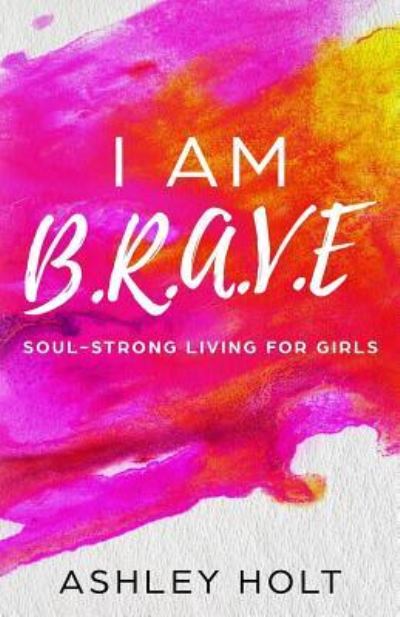 Cover for Ashley Holt · I Am B.R.A.V.E (Paperback Book) (2018)