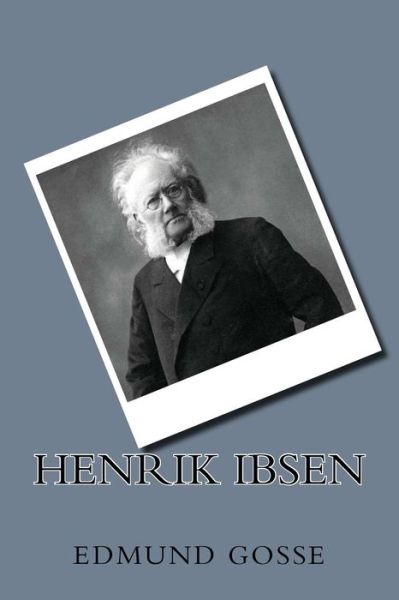 Cover for Edmund Gosse · Henrik Ibsen (Paperback Book) (2018)