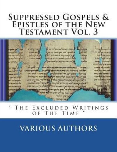 Cover for Various Authors · Suppressed Gospels &amp; Epistles of the New Testament Vol. 3 (Paperback Book) (2018)