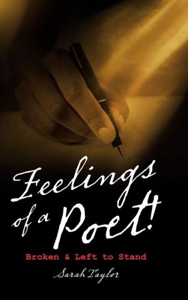 Cover for Sarah Taylor · Feelings of a Poet!: Broken &amp; Left to Stand (Hardcover Book) (2020)