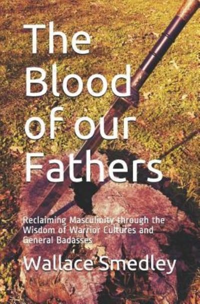 Wallace Smedley · The Blood of Our Fathers (Paperback Bog) (2019)