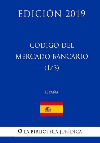 Cover for La Biblioteca Juridica · Codigo del Mercado Bancario (1/3) (Espana) (Edicion 2019) (Pocketbok) (2018)