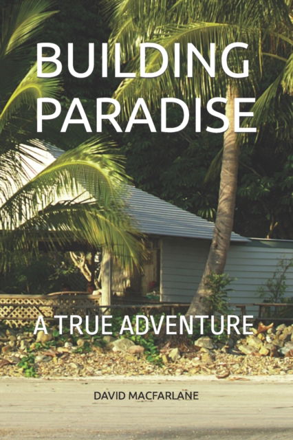 Cover for David MacFarlane · Building Paradise (Paperback Bog) (2018)