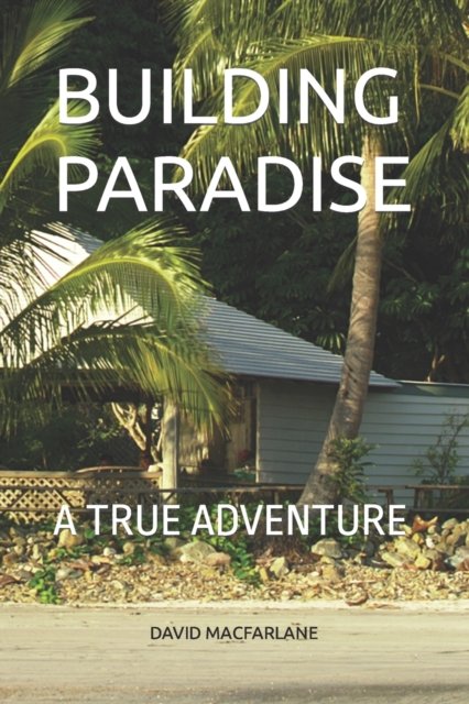 Cover for David MacFarlane · Building Paradise (Paperback Book) (2018)
