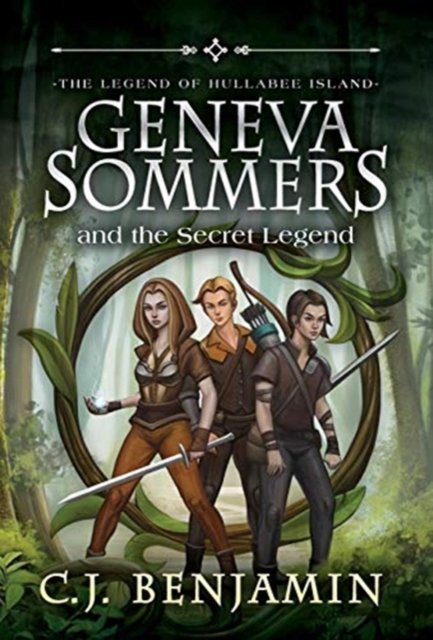 Cover for C J Benjamin · Geneva Sommers and the Secret Legend - Geneva Sommers (Innbunden bok) (2019)