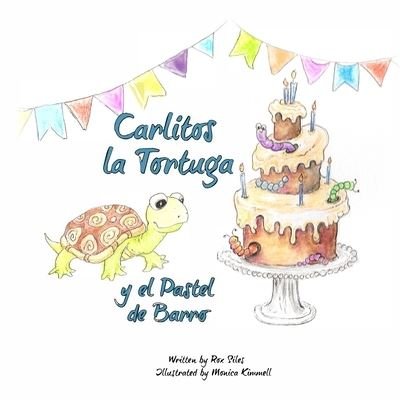 Cover for Rox Siles · Carlitos la Tortuga y el Pastel de Barro (Paperback Book) (2021)