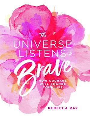 Universe Listens to Brave - Rebecca Ray - Other -  - 9781760783365 - March 26, 2019