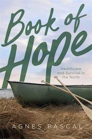 Cover for Agnes R. Pascal · Book of Hope: Healthcare and Survival in the North (Paperback Book) (2025)