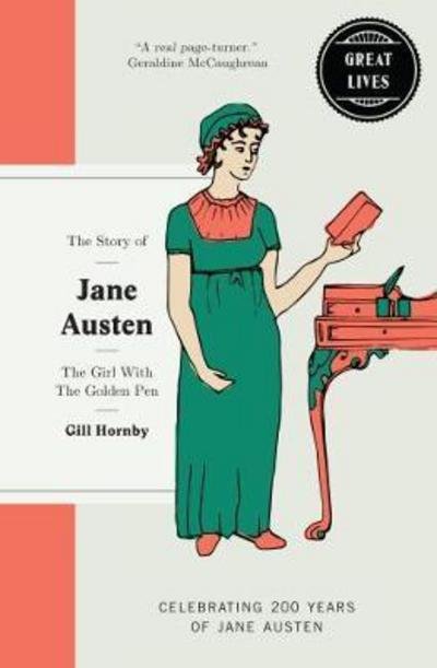 Cover for Gill Hornby · Jane Austen: The girl with the golden pen - Great Lives (Innbunden bok) (2017)