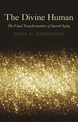 Cover for John Robinson · Divine Human, The - The Final Transformation of Sacred Aging (Taschenbuch) (2016)