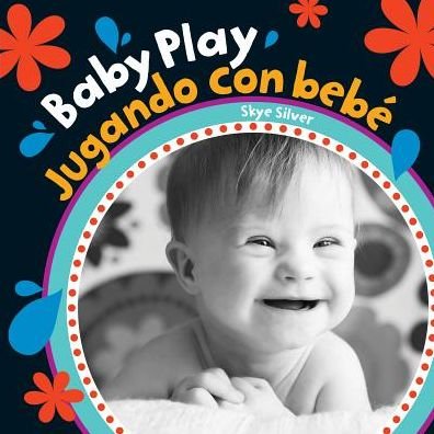 Cover for Skye Silver · Baby Play / Jugando Con Bebe (Tavlebog) (2019)