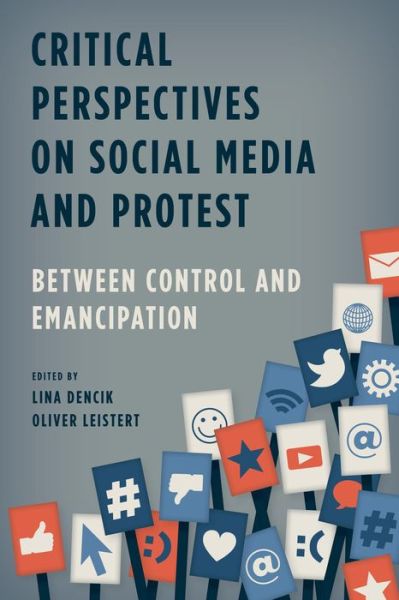 Cover for Lina Dencik · Critical Perspectives on Social Media and Protest: Between Control and Emancipation (Taschenbuch) (2015)