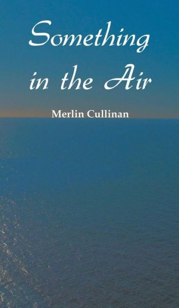 Cover for Merlin Cullinan · Something in the Air (Hardcover Book) (2014)