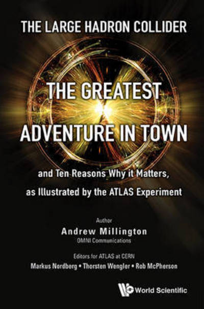 Cover for Millington, Andrew J (Omni Communications, Uk) · Large Hadron Collider, The: The Greatest Adventure In Town And Ten Reasons Why It Matters, As Illustrated By The Atlas Experiment (Hardcover Book) (2016)