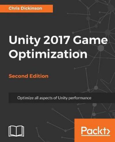 Cover for Chris Dickinson · Unity 2017 Game Optimization - (Paperback Book) [2 Revised edition] (2017)