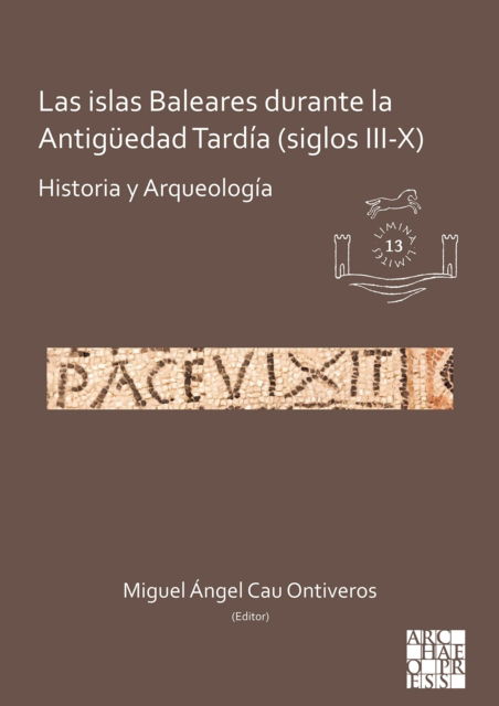 Cover for Las islas Baleares durante la Antiguedad Tardia (siglos III-X): Historia y Arqueologia - Limina / Limites: Archaeologies, histories, islands and borders in the Mediterranean (365-1556) (Paperback Book) (2024)