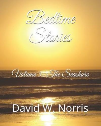 Bedtime Stories - David W Norris - Books - Independently Published - 9781791671365 - April 6, 2019