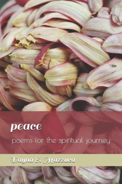 Cover for Dayna E Mazzuca · Peace: Poems for the Spiritual Journey (Paperback Book) (2019)