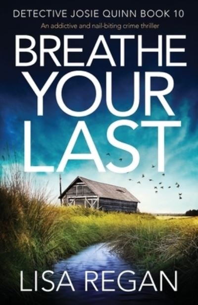 Cover for Lisa Regan · Breathe Your Last: An addictive and nail-biting crime thriller - Detective Josie Quinn (Pocketbok) (2020)