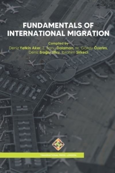 Fundamentals of International Migration - Z Banu Dalaman - Books - Transnational Press London - 9781801350365 - February 20, 2021