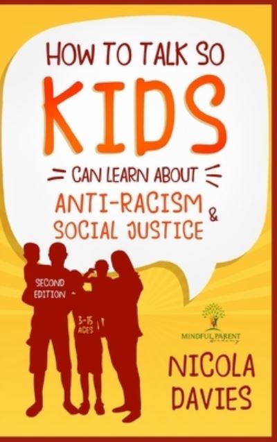 How to Talk So Kids Can Learn about Anti-Racism and Social Justice (3-15 Ages) - Nicola Davies - Boeken - Discourse Maestro Ltd - 9781802676365 - 21 april 2021