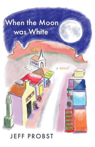 Cover for Jeff Probst · When the Moon was White (Paperback Book) (2022)