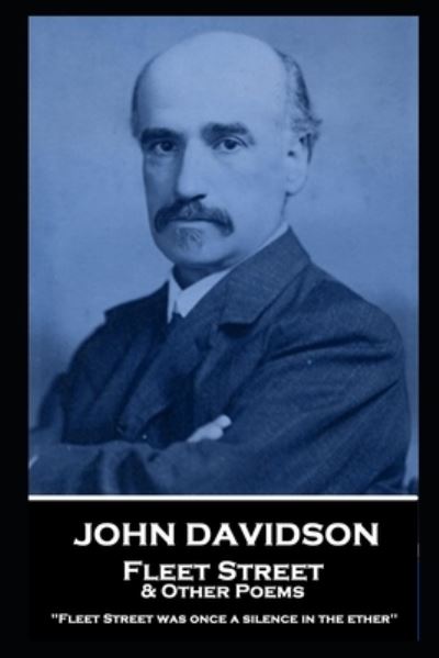 John Davidson - Fleet Street & Other Poems - John Davidson - Kirjat - Portable Poetry - 9781839674365 - tiistai 2. kesäkuuta 2020