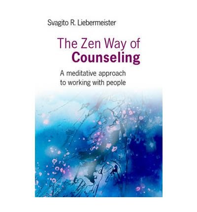 Cover for Svagito Liebermeister · Zen Way of Counseling, The – A meditative approach to working with people (Pocketbok) (2009)