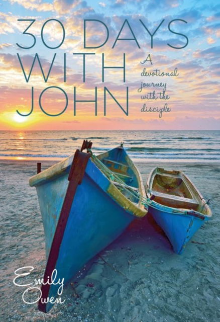 Cover for Emily Owen · 30 Days with John: A Devotional Journey with the Disciple (Paperback Book) (2014)