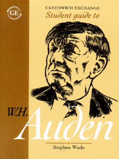 Student Guide to W.H. Auden - Student Guides - Stephen Wade - Książki - Greenwich Exchange Ltd - 9781871551365 - 19 czerwca 1998