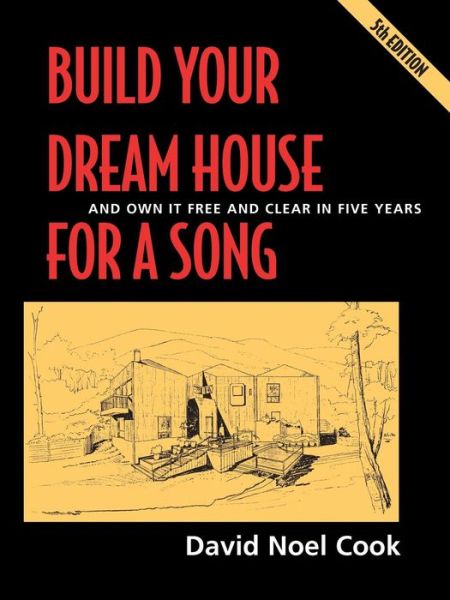 Build Your Dream House for a Song - David Cook - Books - Warbeck Publishing - 9781890824365 - 2010