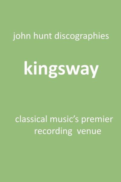 Cover for John Hunt · Kingsway - Classical Music's Premier Recording Venue (Paperback Bog) (2019)