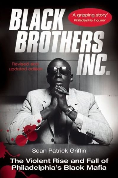 Cover for Sean Patrick Griffin · Black Brothers, Inc. : the Violent Rise and Fall of Philadelphia's Black Mafia (Pocketbok) (2005)