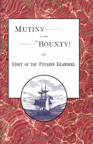 Mutiny in the "Bounty! and the Story of the Pitcairn Islanders - Alfred McFarland - Książki - Rediscovery Books - 9781905748365 - 1 maja 2007