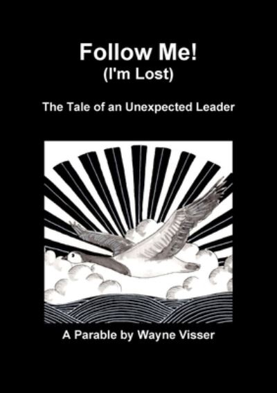 Cover for Wayne Visser · Follow Me (I'm Lost): The Tale of an Unexpected Leader (Paperback Book) (2019)