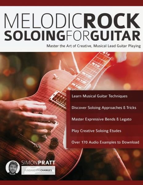 Cover for Simon Pratt · Melodic Rock Soloing for Guitar: Master the Art of Creative, Musical, Lead Guitar Playing (Paperback Bog) (2016)